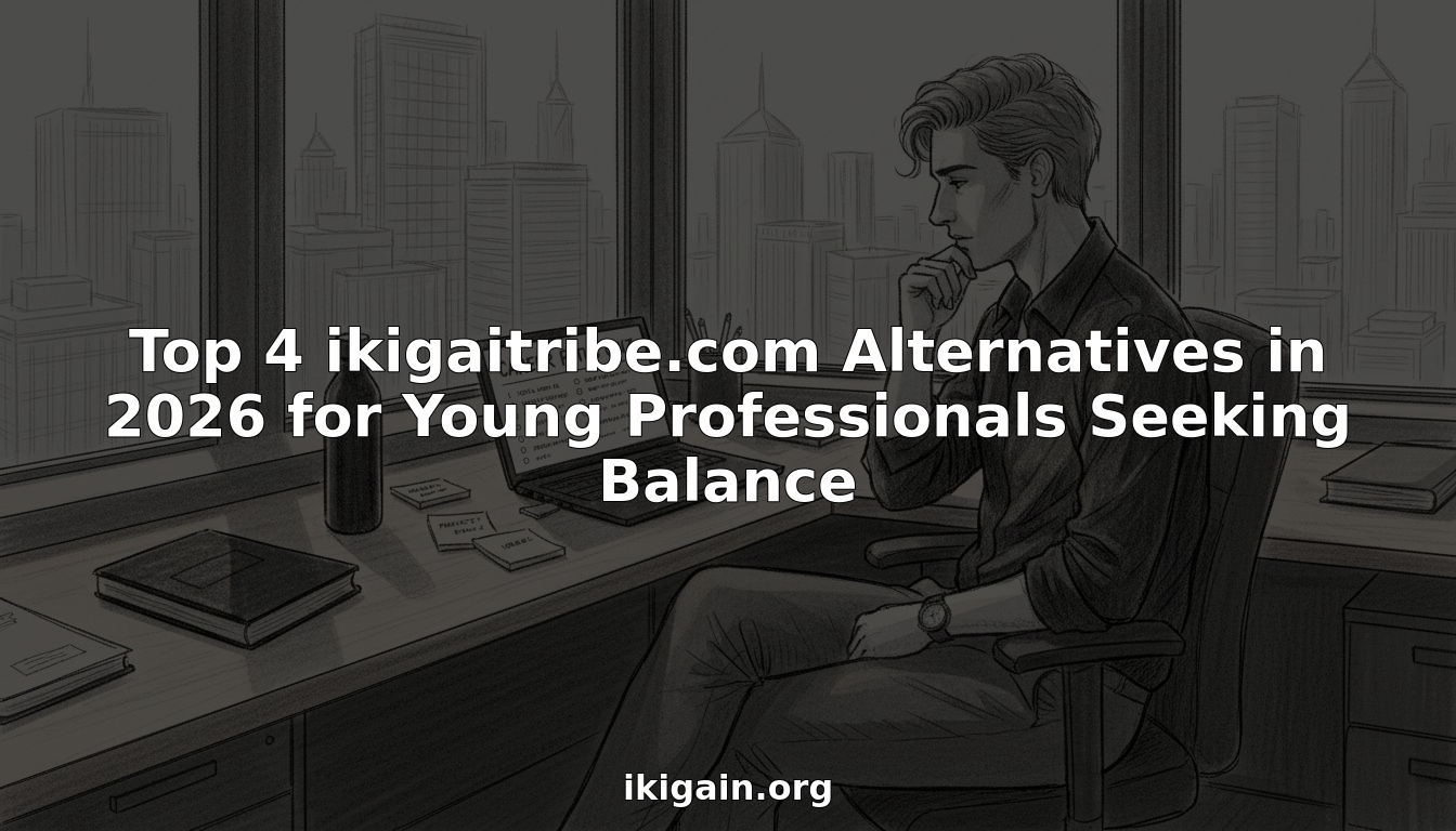 Top 4 ikigaitribe.com Alternatives in 2026 for Young Professionals Seeking Balance