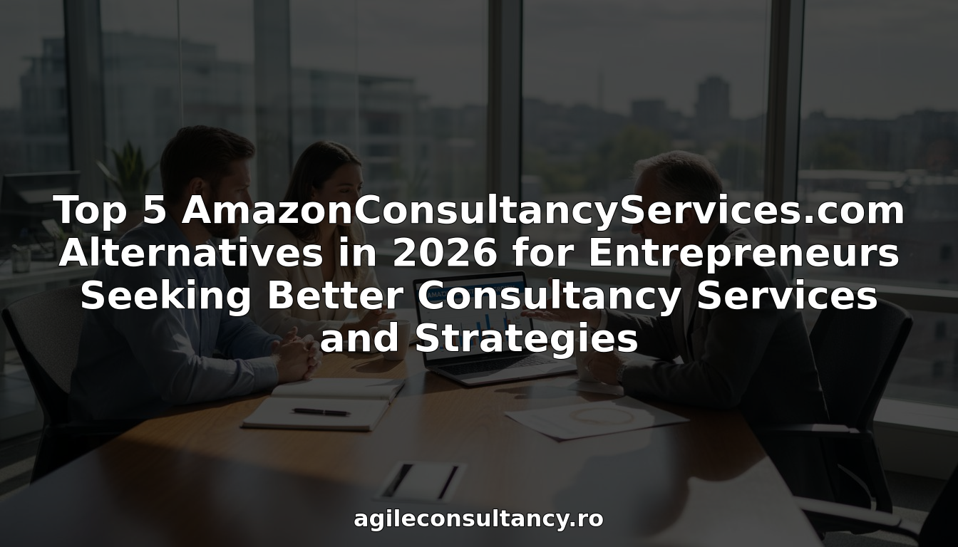 Top 5 AmazonConsultancyServices.com Alternatives in 2026 for Entrepreneurs Seeking Better Consultancy Services and Strategies