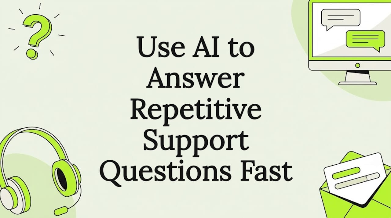 Use AI to Answer Repetitive Support Questions Fast