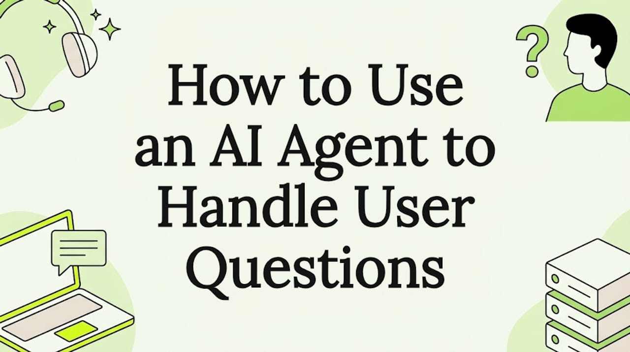 How to Use an AI Agent to Handle User Questions