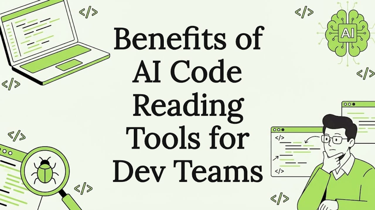 Benefits of AI Code Reading Tools for Dev Teams