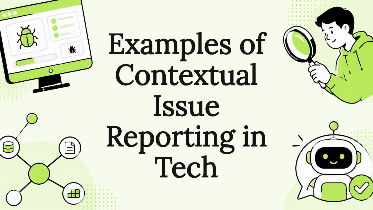 Examples of Contextual Issue Reporting in Tech