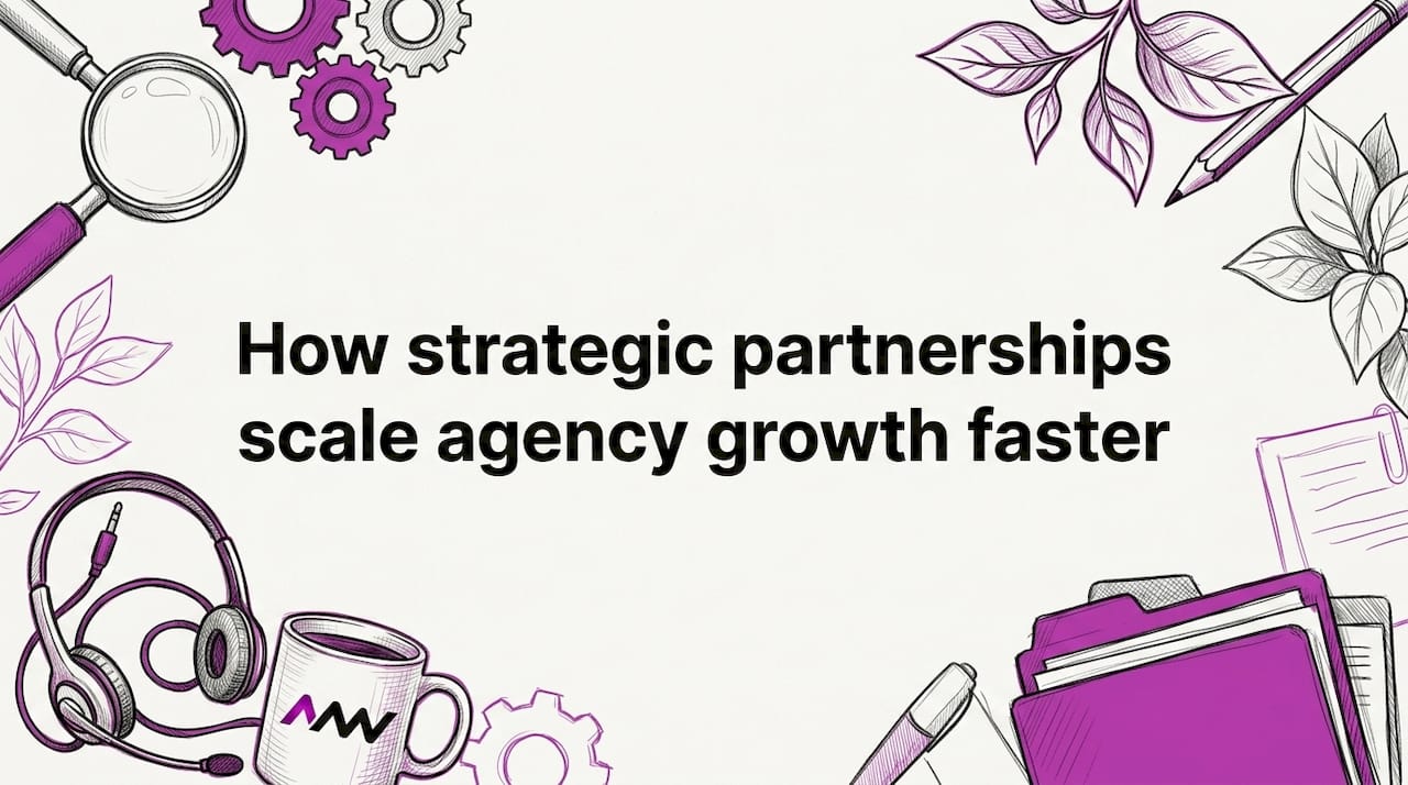 How strategic partnerships scale agency growth faster