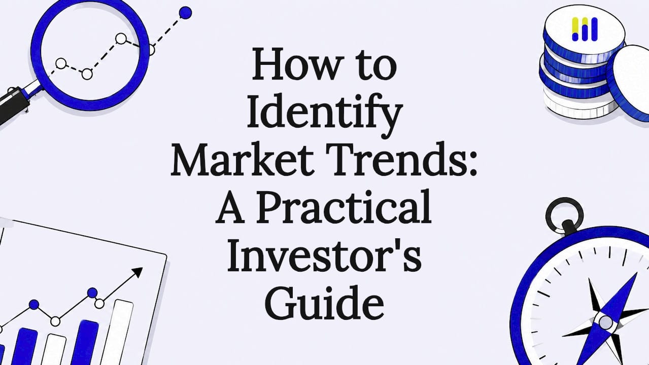 Featured image for How to Identify Market Trends: A Practical Investor's Guide - Tickerplace blog
