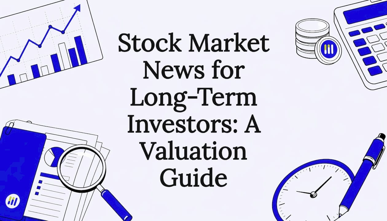 Featured image for Stock Market News for Long-Term Investors: A Valuation Guide - Tickerplace blog