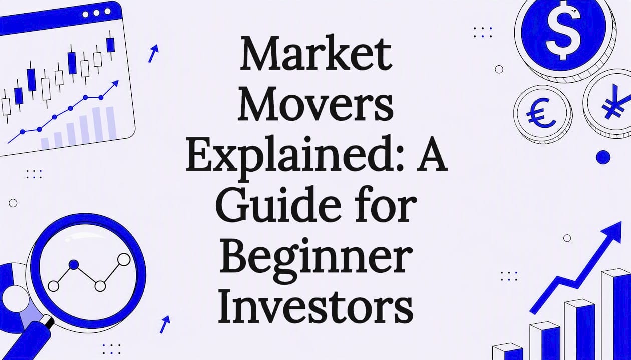 Featured image for Market Movers Explained: A Guide for Beginner Investors - Tickerplace blog