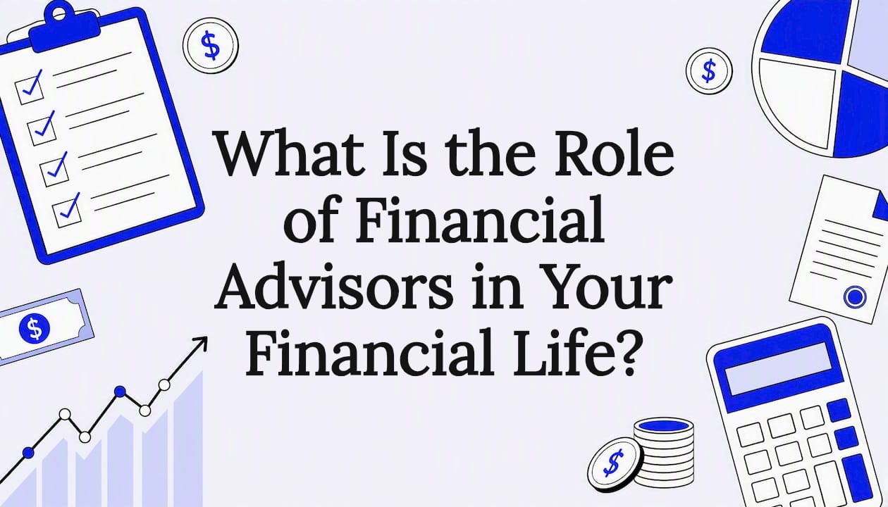 Featured image for What Is the Role of Financial Advisors in Your Financial Life? - Tickerplace blog