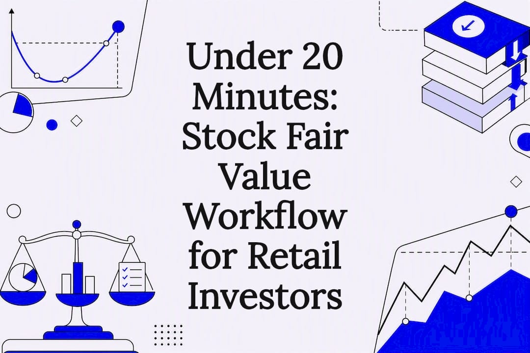 Featured image for Under 20 Minutes: Stock Fair Value Workflow for Retail Investors - Tickerplace blog