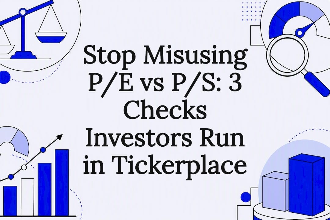 Featured image for Stop Misusing P/E vs P/S: 3 Checks Investors Run in Tickerplace - Tickerplace blog