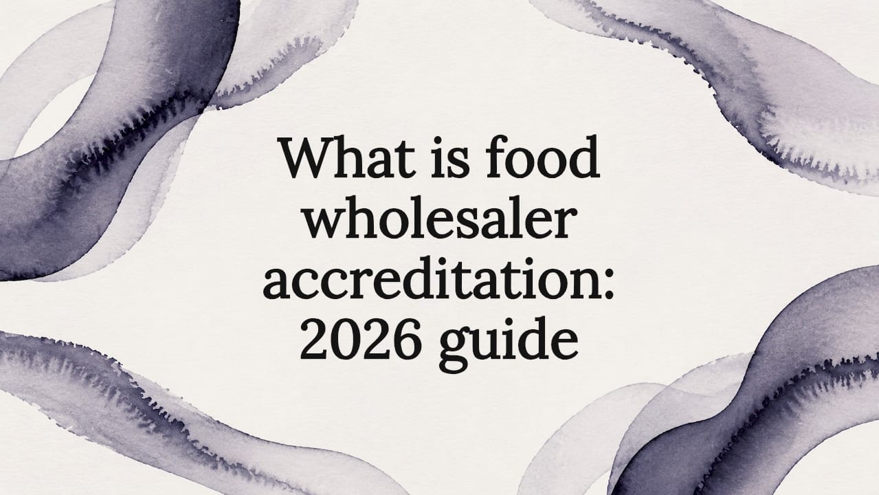 What is food wholesaler accreditation: 2026 guide