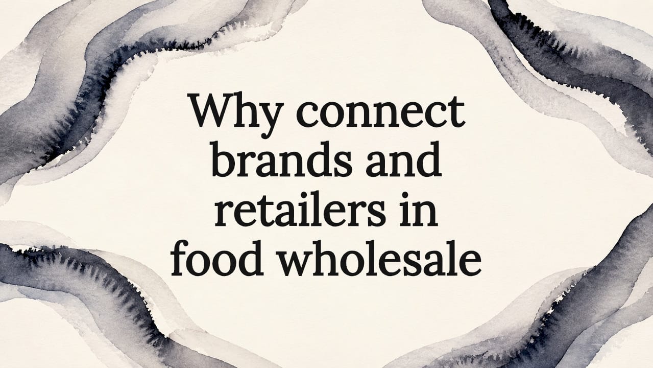 Why connect brands and retailers in food wholesale