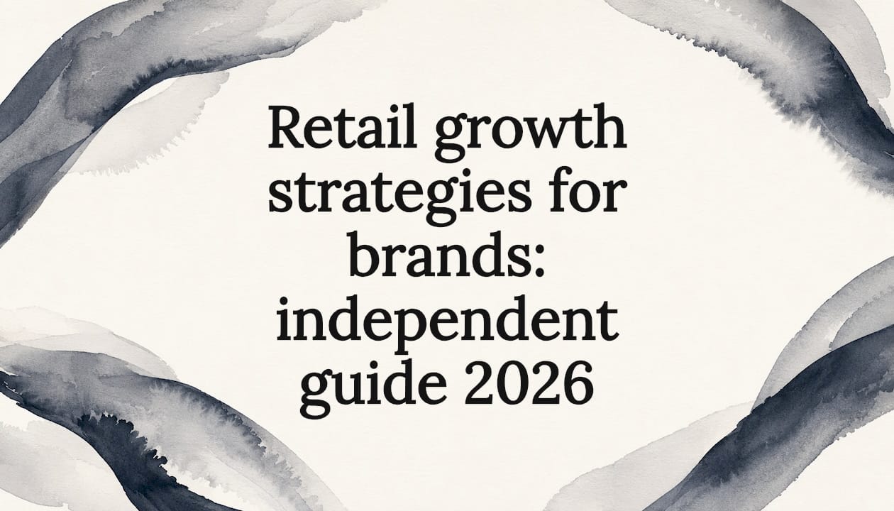 Retail growth strategies for brands: independent guide 2026