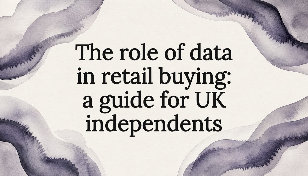 The role of data in retail buying: a guide for UK independents
