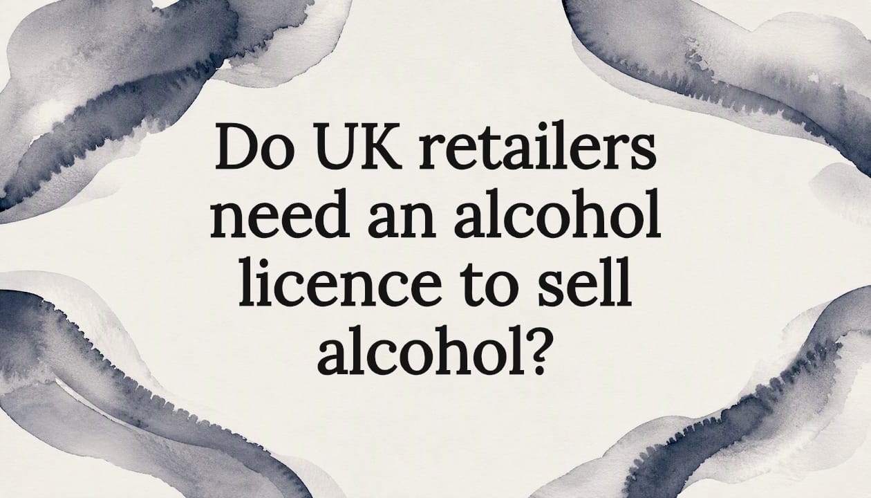 Do UK retailers need an alcohol licence to sell alcohol?