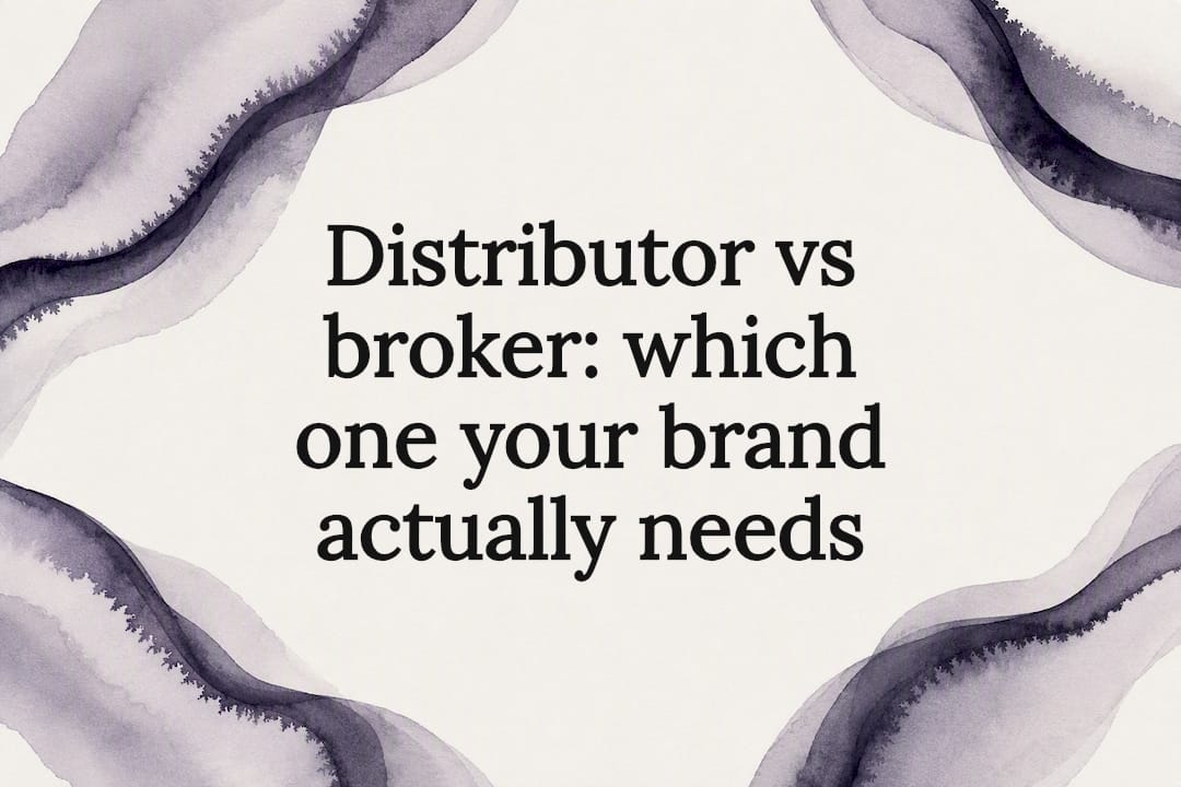Distributor vs broker: which one your brand actually needs