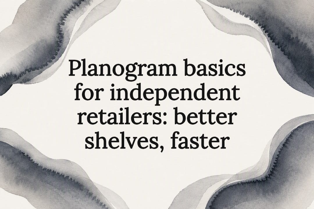 Planogram basics for independent retailers: better shelves, faster