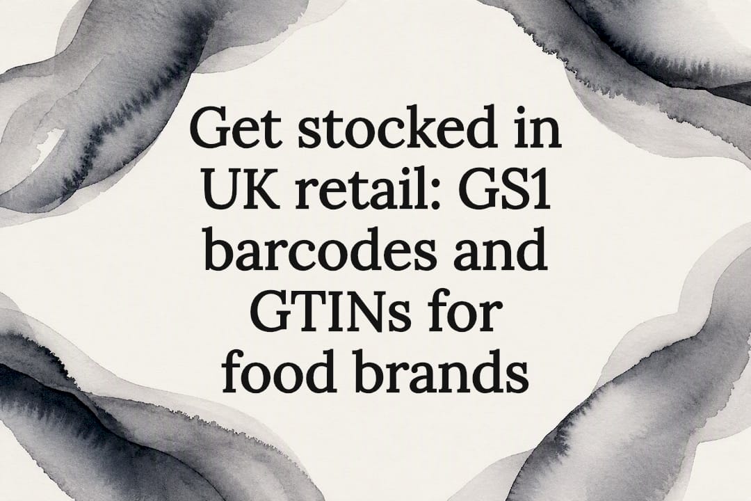 Get stocked in UK retail: GS1 barcodes and GTINs for food brands