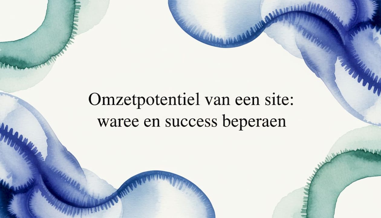 Omzetpotentieel van een site: waarde en succes bepalen