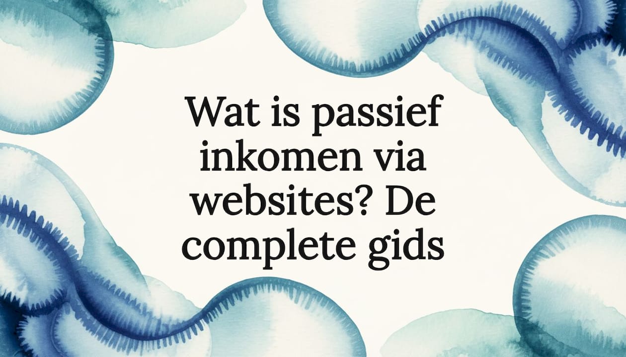 Wat is passief inkomen via websites? De complete gids