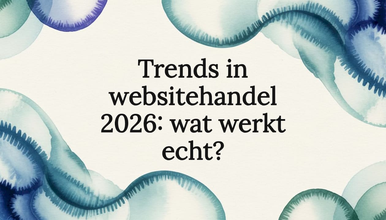 Trends in websitehandel 2026: wat werkt echt?