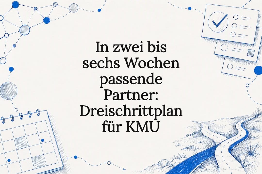 In zwei bis sechs Wochen passende Partner: Dreischrittplan für KMU