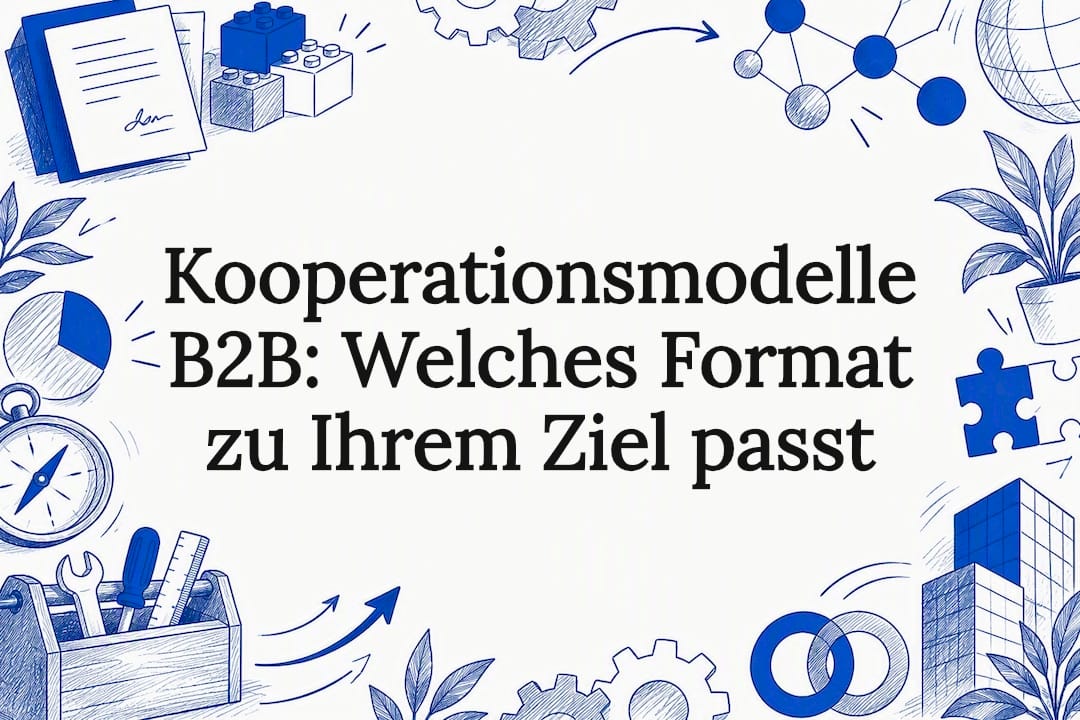 Kooperationsmodelle B2B: Welches Format zu Ihrem Ziel passt