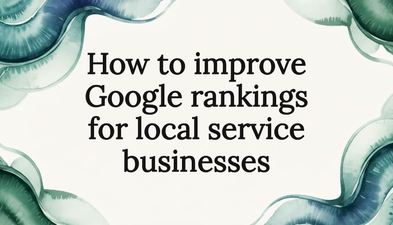How to improve Google rankings for local service businesses