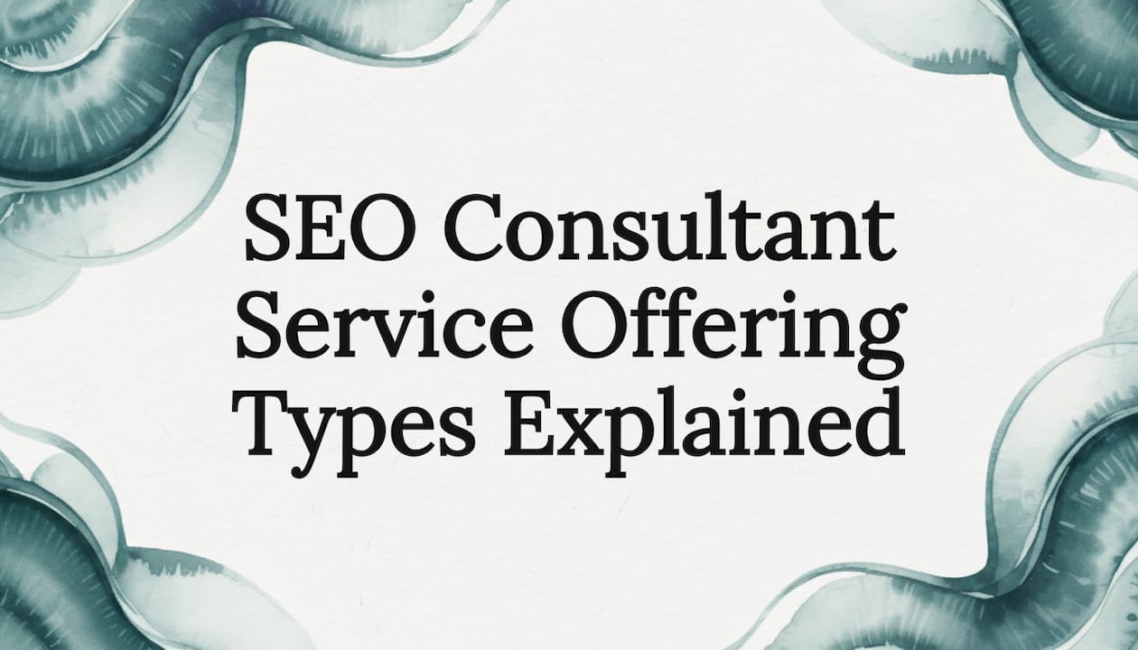 SEO Consultant Service Offering Types Explained