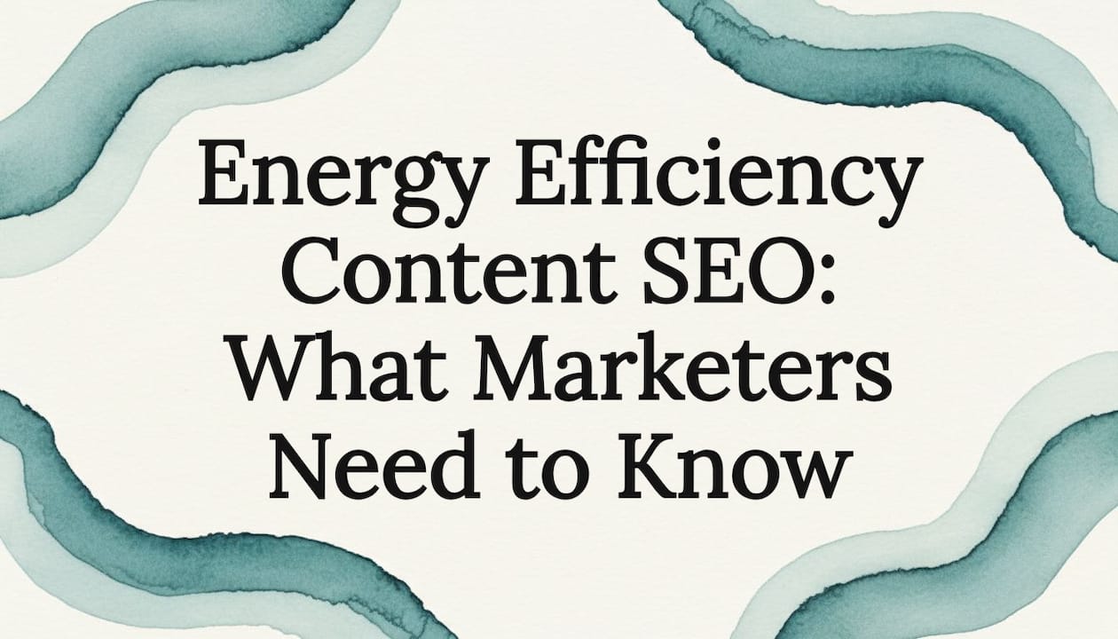 Energy Efficiency Content SEO: What Marketers Need to Know