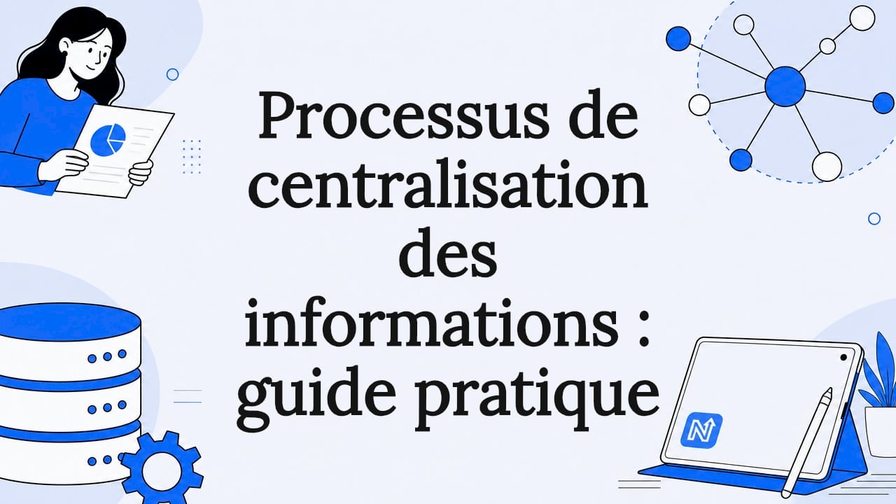 Processus de centralisation des informations : guide pratique
