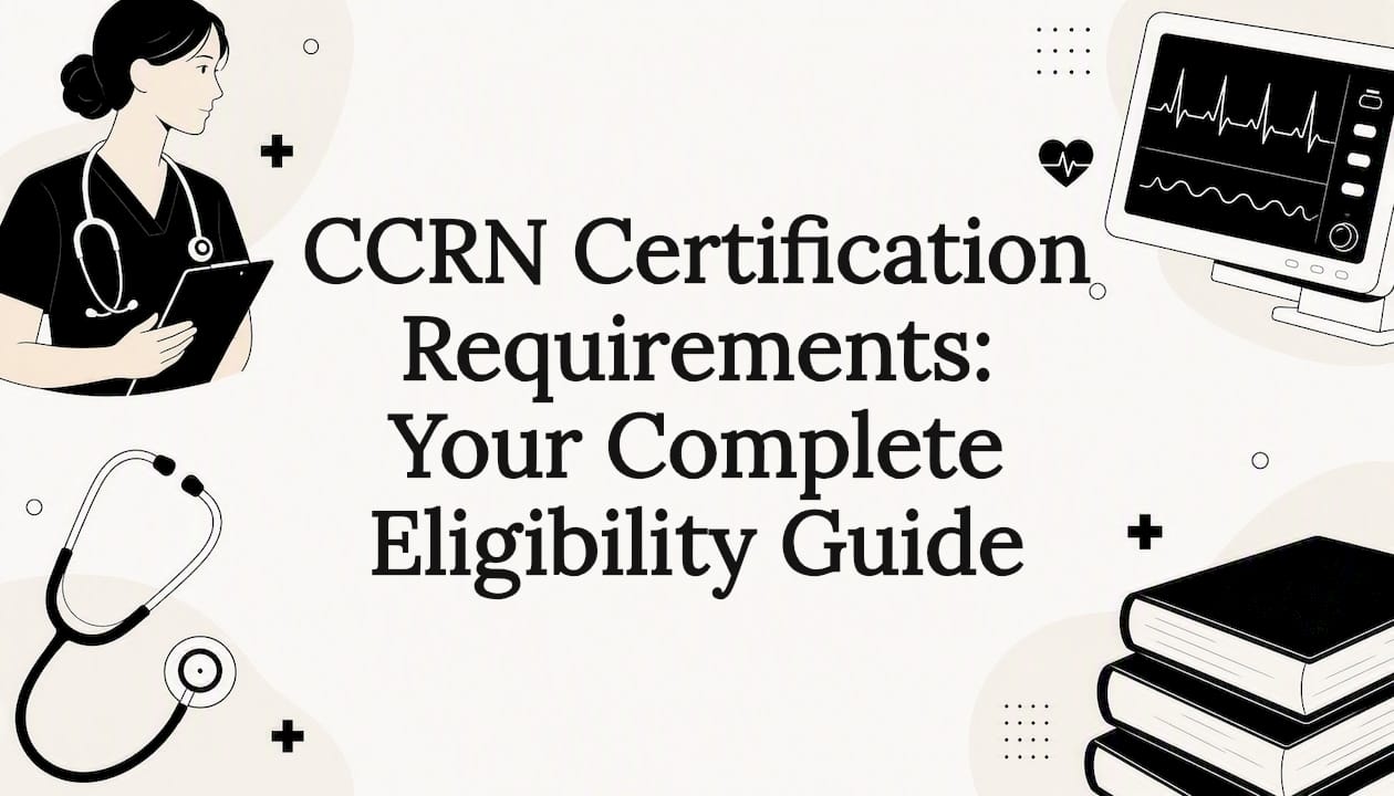 CCRN Certification Requirements: Your Complete Eligibility Guide