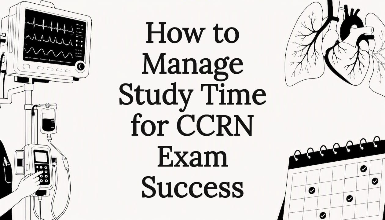 How to Manage Study Time for CCRN Exam Success