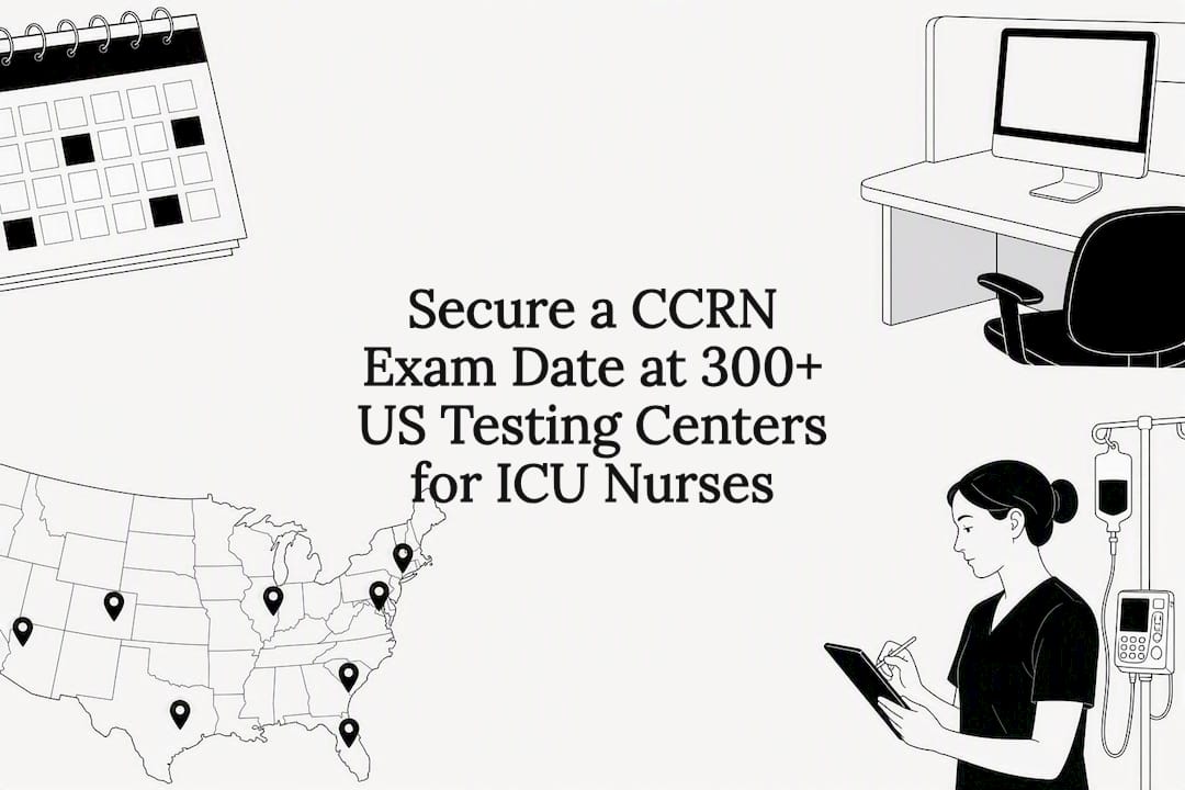 Secure a CCRN Exam Date at 300+ US Testing Centers for ICU Nurses