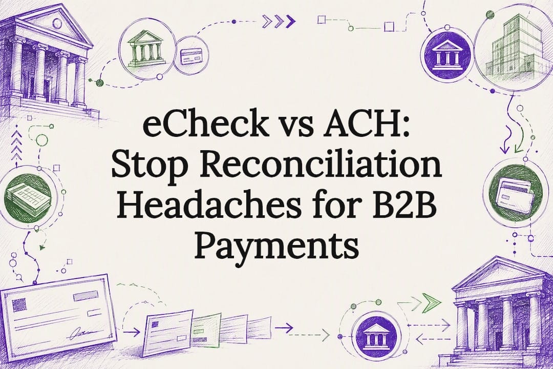 eCheck vs ACH: Stop Reconciliation Headaches for B2B Payments
