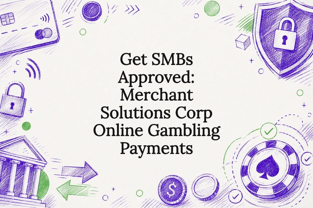 Get SMBs Approved: Merchant Solutions Corp Online Gambling Payments
