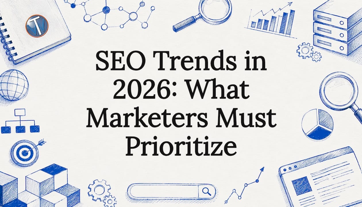 SEO Trends in 2026: What Marketers Must Prioritize