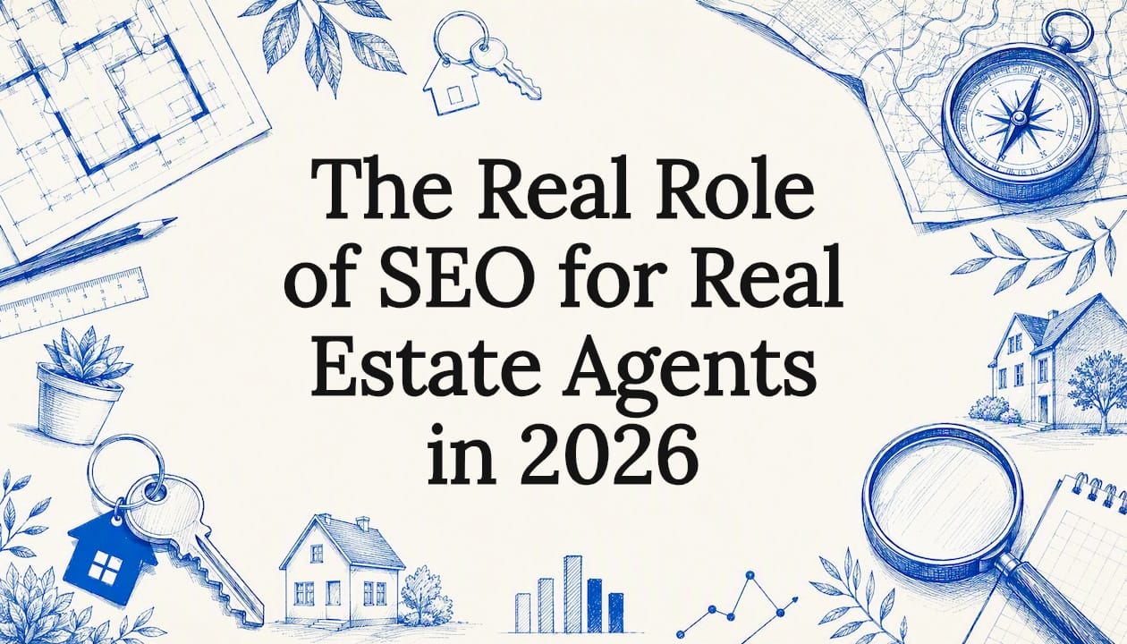The Real Role of SEO for Real Estate Agents in 2026