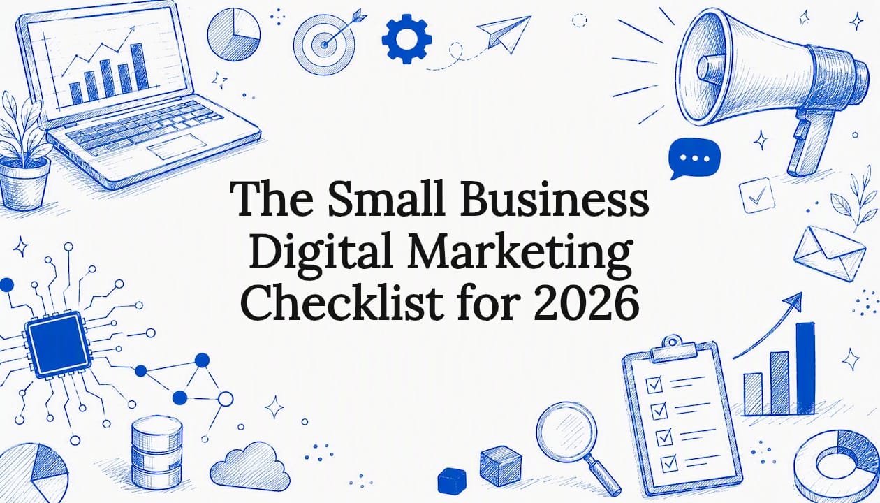The Small Business Digital Marketing Checklist for 2026