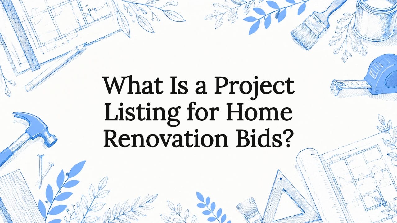 What Is a Project Listing for Home Renovation Bids?