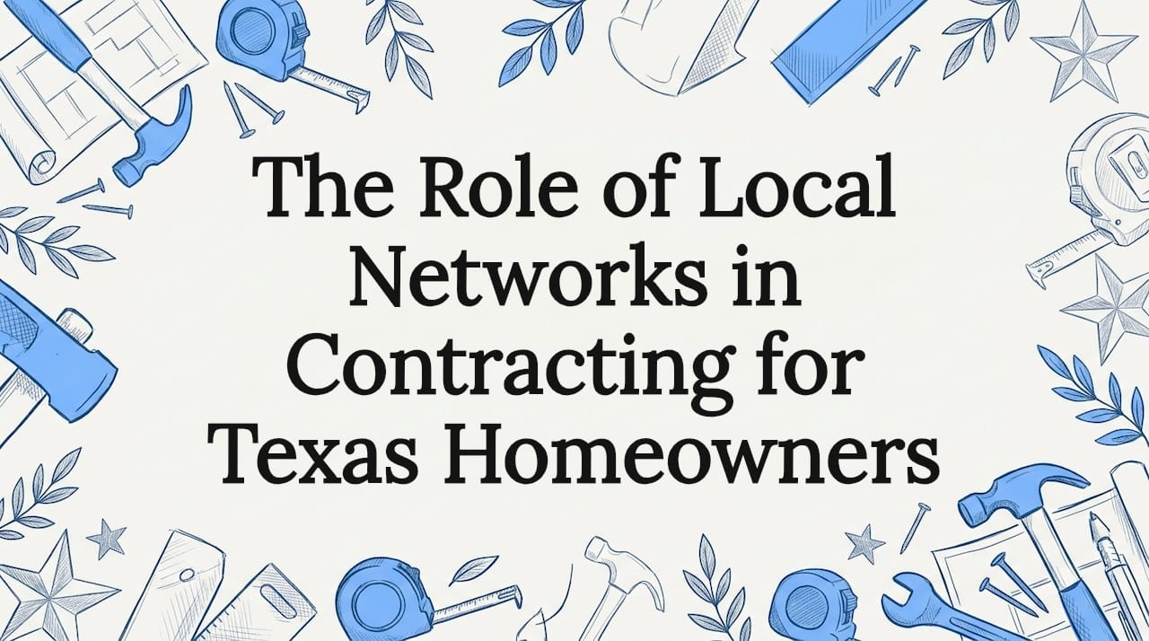 The Role of Local Networks in Contracting for Texas Homeowners