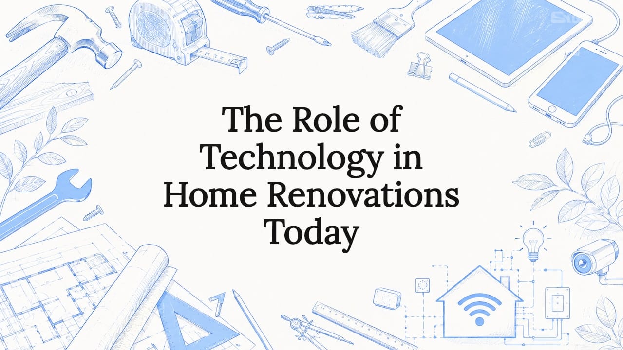 The Role of Technology in Home Renovations Today