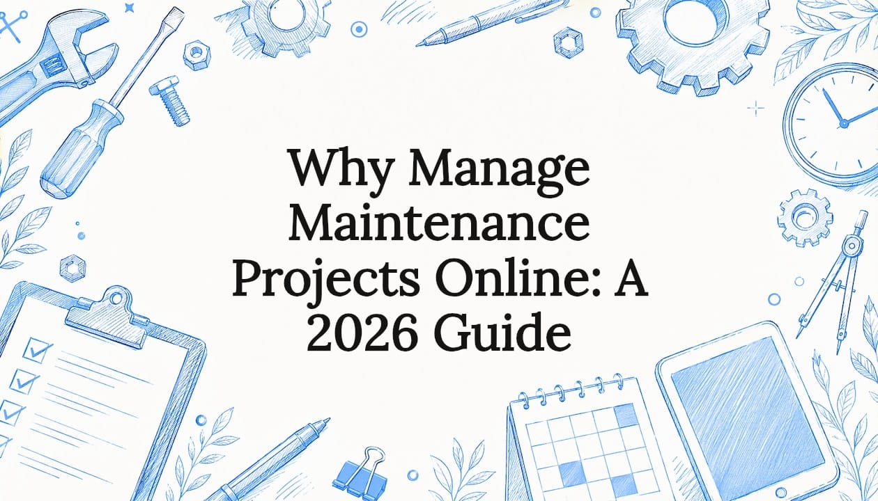Why Manage Maintenance Projects Online: A 2026 Guide