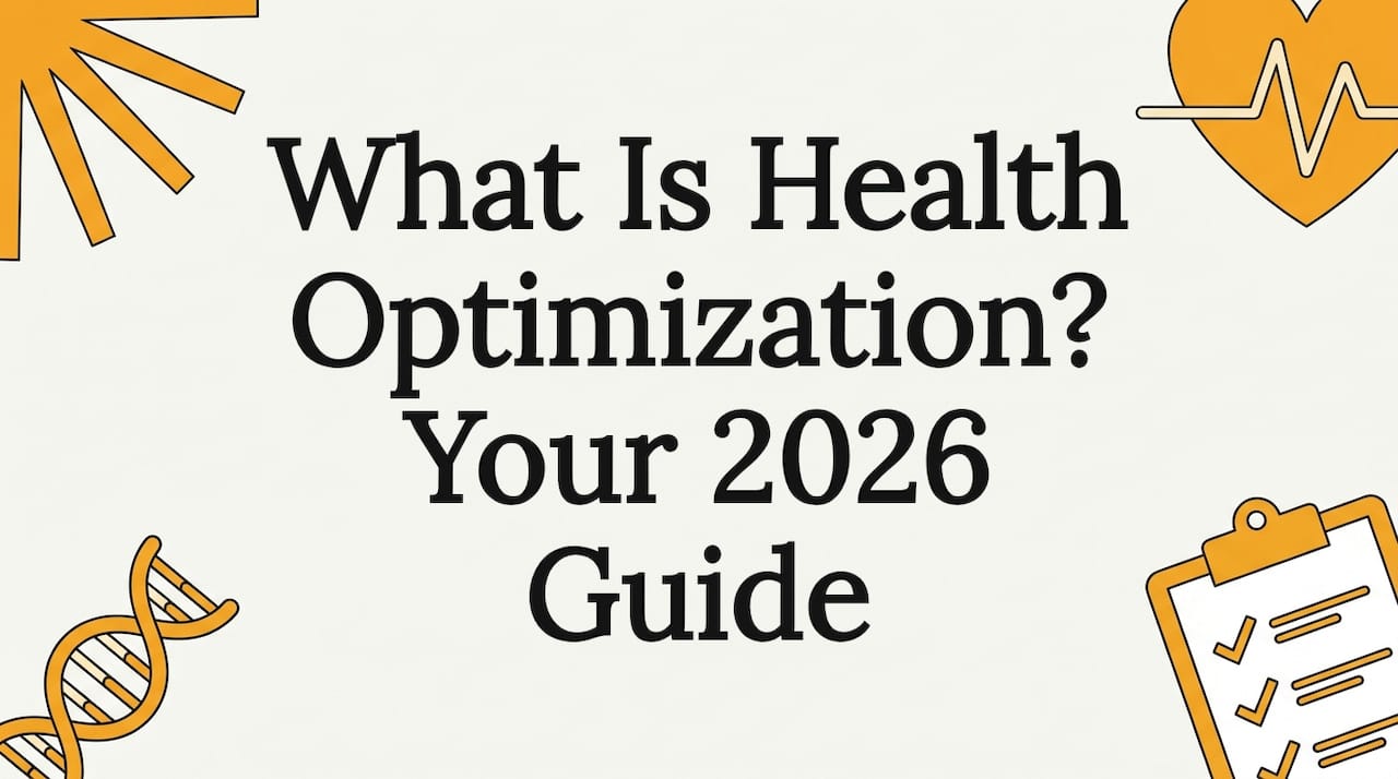 What Is Health Optimization? Your 2026 Guide