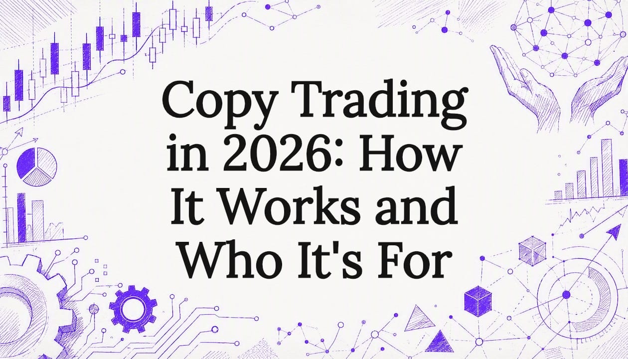 Copy Trading in 2026: How It Works and Who It's For