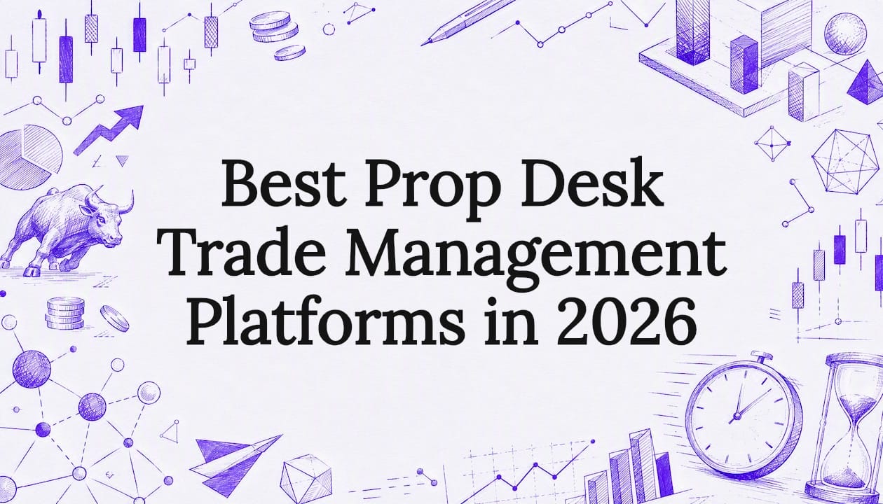 Best Prop Desk Trade Management Platforms in 2026