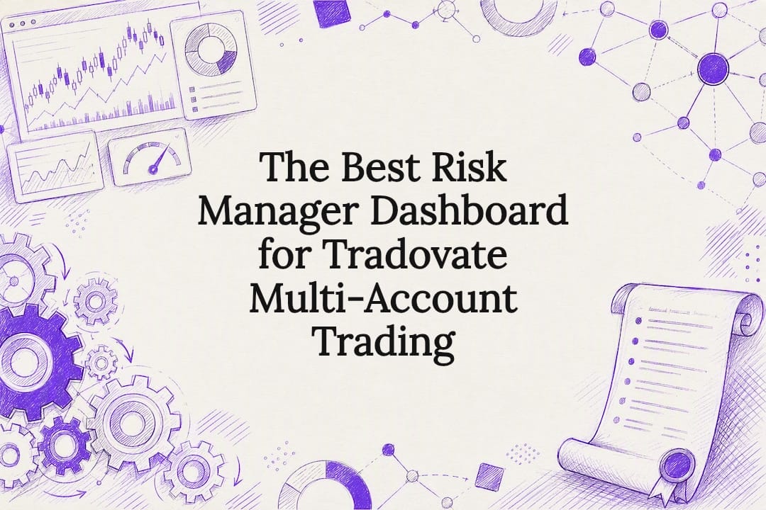 The Best Risk Manager Dashboard for Tradovate Multi-Account Trading