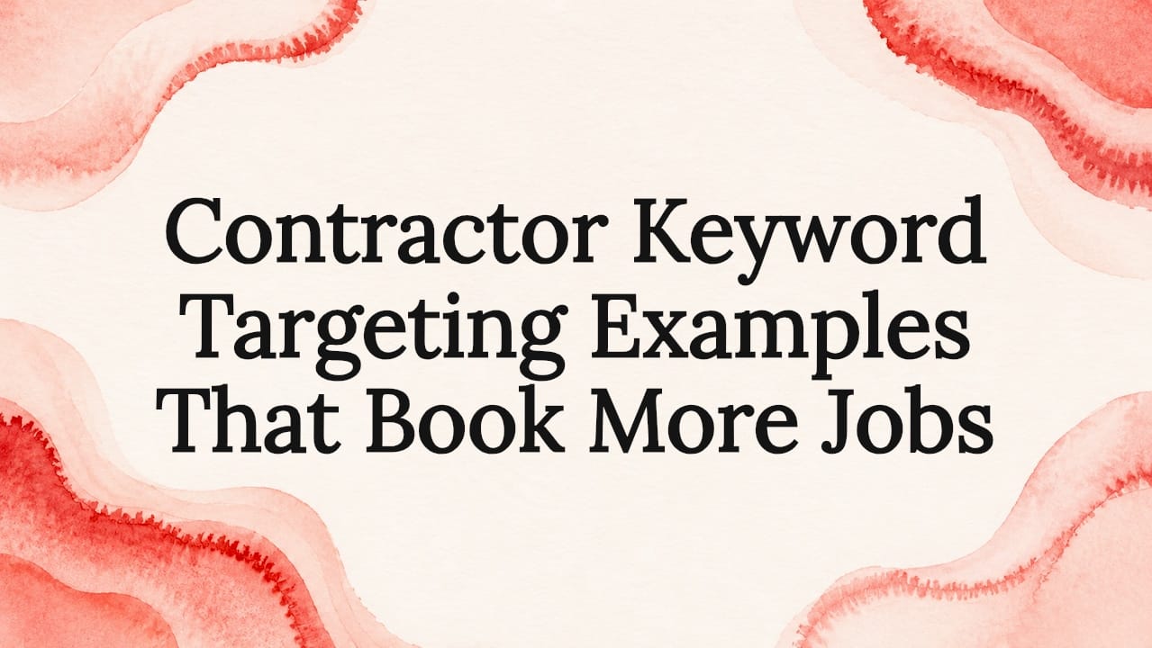 Contractor Keyword Targeting Examples That Book More Jobs