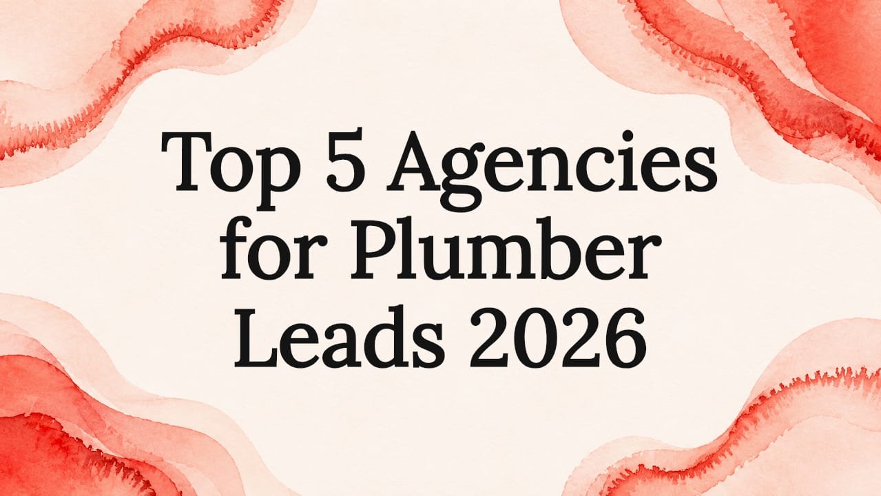 Top 5 Agencies for Plumber Leads 2026
