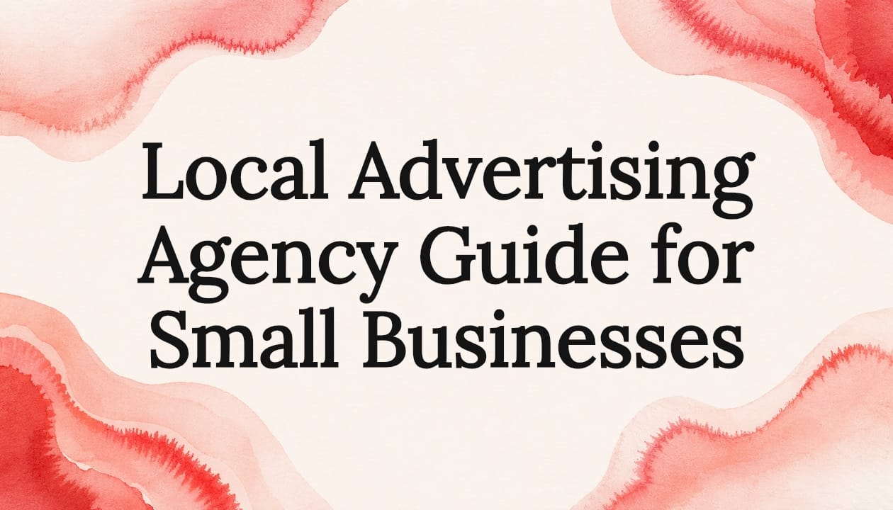 Local Advertising Agency Guide for Small Businesses