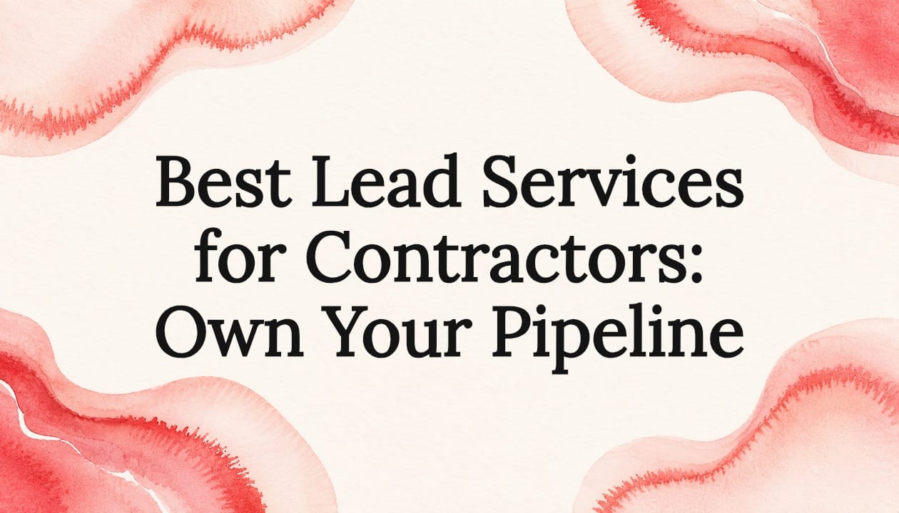 Best Lead Services for Contractors: Own Your Pipeline